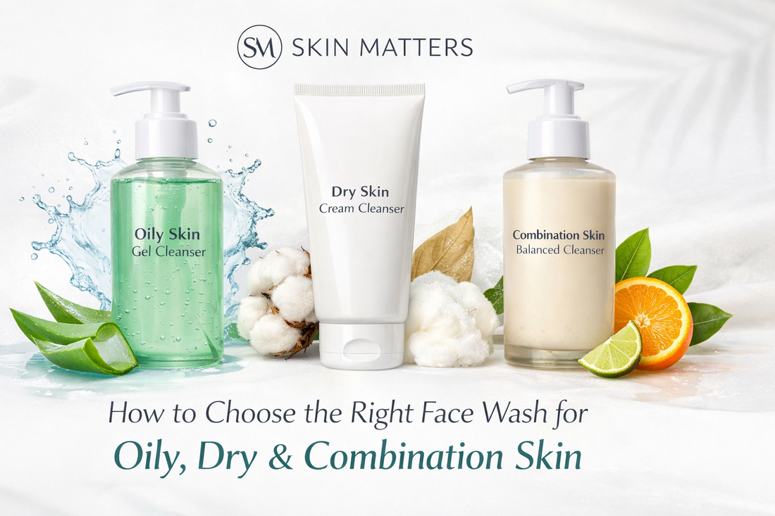 How to Choose the Right Face Wash for Oily, Dry &amp; Combination Skin
